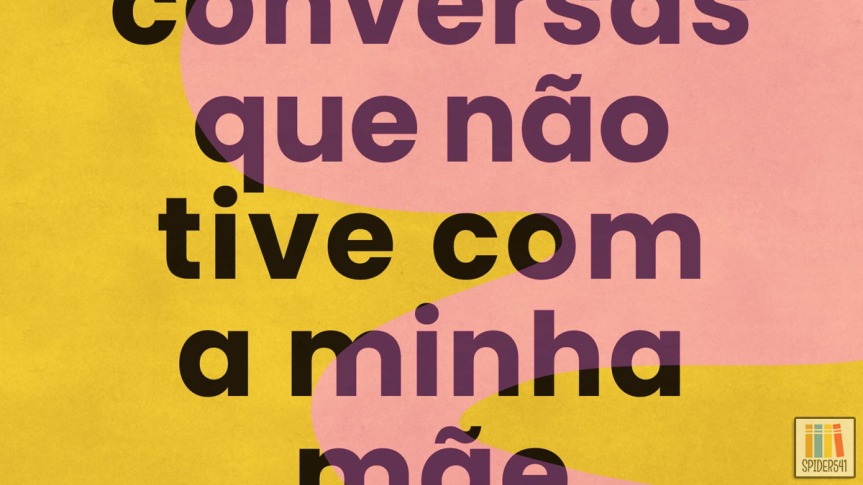 De Felipe Brandão: Conversas que não Tive com a Minha Mãe